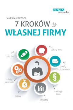 7 kroków do własnej firmy Autor: Tadeusz Bisewski