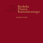 Kodeks Prawa Kanonicznego. Komentarz Autor: Piotr Redakcja Majer