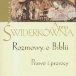 Rozmowy o Biblii. Prawo i prorocy Autor: Anna Świderkówna